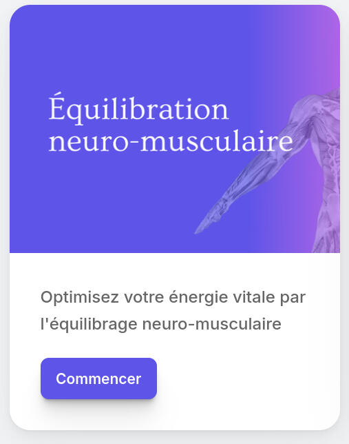 Optimiser votre énergie vitale par l'équilibrage neuro-musculaire